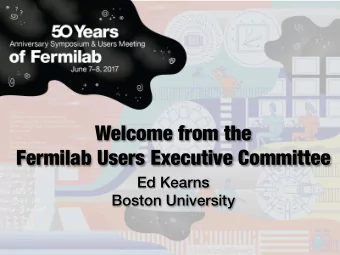 Welcome from the  Fermilab Users Executive Committee Ed Kearns  Boston University
