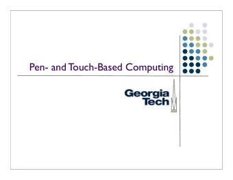 Pen- and Touch-Based Computing  Agenda l Natural data types l Pen, Audio,  Video l