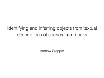 Identifying and inferring objects from textual  descriptions of scenes from books      Andrew