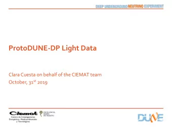 ProtoDUNE-DP Light Data  Clara Cuesta on behalf of the CIEMAT team October, 31 st 2019  Photon