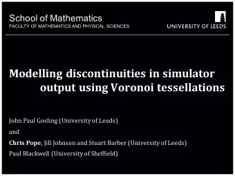 Modelling discontinuities in simulator  output using Voronoi tessellations  John Paul Gosling