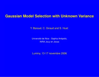 Gaussian Model Selection with Unknown Variance  Y. Baraud, C. Giraud and S. Huet  Universit  e de