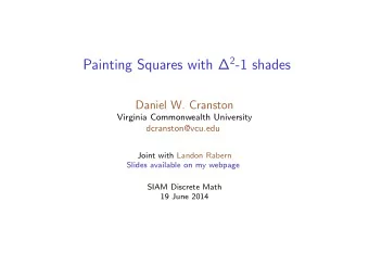 Painting Squares with  2 -1 shades  Daniel W. Cranston  Virginia Commonwealth University
