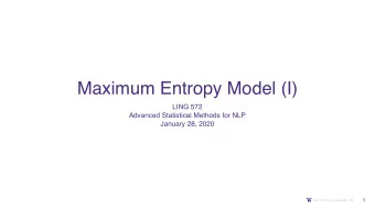Maximum Entropy Model (I)  LING 572  Advanced Statistical Methods for NLP  January 28, 2020  1
