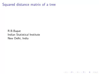 Squared distance matrix of a tree  R.B.Bapat  Indian Statistical Institute  New Delhi, India