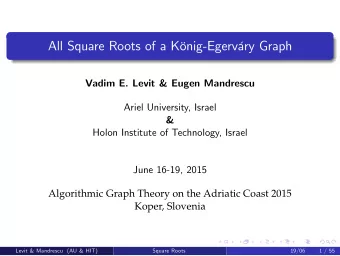 All Square Roots of a Knig-Egervry Graph  Vadim E. Levit &amp; Eugen Mandrescu  Ariel