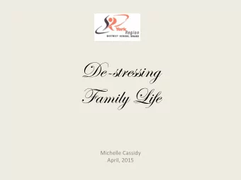 De-stressing  Family Life  Michelle Cassidy  April, 2015  Resiliency  A Core Feature of Mental