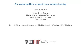 An inverse problem perspective on machine learning  Lorenzo Rosasco  University of Genova