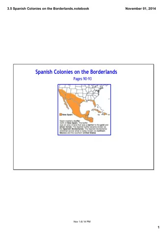 Spanish Colonies on the Borderlands  Pages 9093  Nov 18:14 PM  1  3.5 Spanish Colonies on the