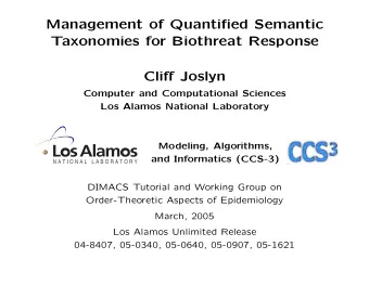 Management of Quantified Semantic  Taxonomies for Biothreat Response  Cliff Joslyn  Computer and