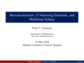 Nonconcentration, L p -Improving Estimates, and  Multilinear Kakeya  Philip T. Gressman  Department