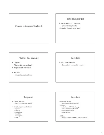 First Things First   This is 4003-571 / 4005-762  Welcome to Computer Graphics II   (Computer