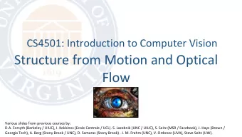 Structure from Motion and Optical  Flow  Various slides from previous courses by:  D.A. Forsyth