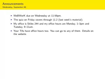 Announcements  Wednesday, September 06  WeBWorK due on Wednesday at 11:59pm.  The quiz on