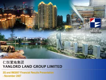 YANLORD LAND GROUP LIMITED  3Q and 9M2007 Financial Results Presentation  -
