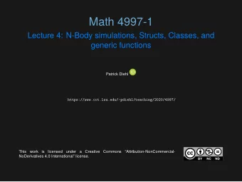 Math 4997-1  Lecture 4: N-Body simulations, Structs, Classes, and  generic functions  Patrick Diehl