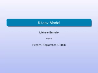 Kitaev Model  Michele Burrello  SISSA  Firenze, September 3, 2008  Contents  Kitaev model  1