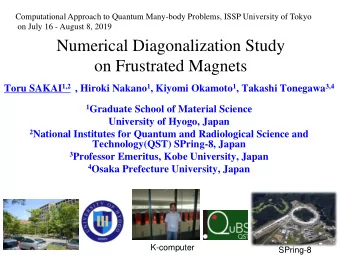 on Frustrated Magnets Toru SAKAI 1,2 , Hiroki Nakano 1 , Kiyomi Okamoto 1 , Takashi Tonegawa 3,4 1