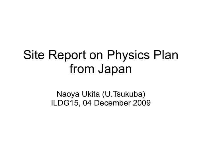 site report on physics plan from japan