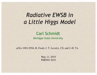 Radiative EWSB in  a Little Higgs Model  Carl Schmidt  Michigan State University  arXiv:1001.0584,