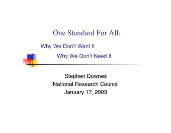 One Standard For All:  Why We Dont Want It  Why We Dont Need It  Stephen Downes  National