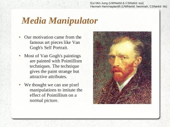 Media Manipulator  Our motivation came from the    famous art pieces like Van  Gogh's Self