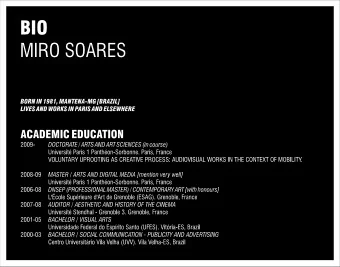 BIO  MIRO SOARES  BIO  MIRO SOARES  Visual artist, filmmaker and traveler, Miro Soares has been