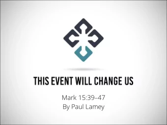 Mark 15:39  47  By Paul Lamey  The Apostles Creed:  I believe in God, the Father almighty,