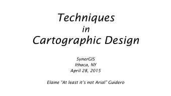 Techniques  in  Cartographic Design  SynerGIS  Ithaca, NY  April 28, 2015  Elaine At least