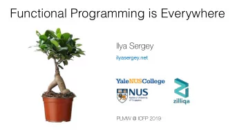 Functional Programming is Everywhere  Ilya Sergey  ilyasergey.net  PLMW @ ICFP 2019      2