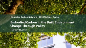 Embodied Carbon in the Built Environment:  Change Through Policy  February 16, 2018  Series