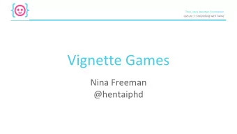 Vignette Games  Nina Freeman  @hentaiphd  The Code Liberation Foundation  Lecture 1: Storytelling