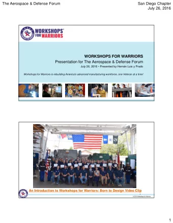 WORKSHOPS FOR WARRIORS  Presentation for The Aerospace &amp; Defense Forum  July 26, 2016