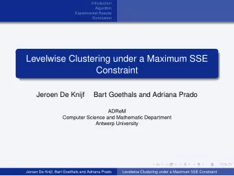 Levelwise Clustering under a Maximum SSE  Constraint  Jeroen De Knijf  Bart Goethals and Adriana