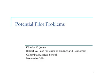 Potential Pilot Problems Charles M. Jones Robert W. Lear Professor of Finance and Economics