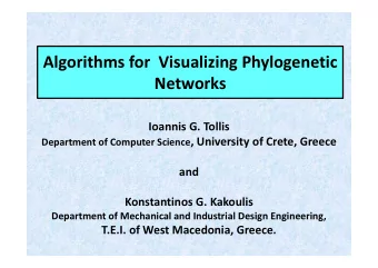 Algorithms for  Visualizing Phylogenetic  Networks  Ioannis G. Tollis Department of Computer