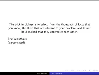 The trick in biology is to select, from the thousands of facts that  you know, the three that are