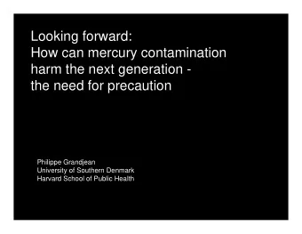 Looking forward:  How can mercury contamination  harm the next generation -  the need for