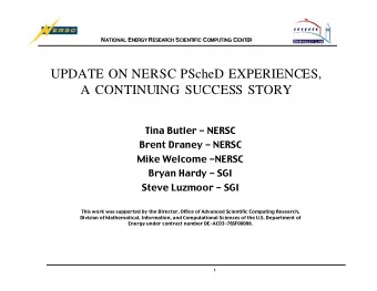 UPDATE ON NERSC PScheD EXPERIENCES,  A CONTINUING SUCCESS STORY  Tina Butler - NERSC  Brent Draney