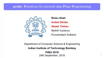pcube : P rimitives for network data P lane P rogramming  Rinku Shah  Aniket Shirke  Akash Trehan