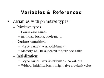 Variables &amp; References   Variables with primitive types:   Primitive types   Lower
