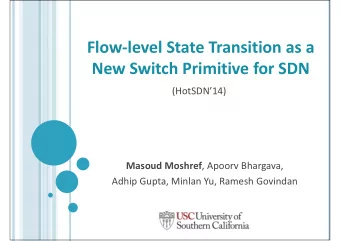 Flow-level State Transition as a  New Switch Primitive for SDN  (HotSDN14) Masoud Moshref ,