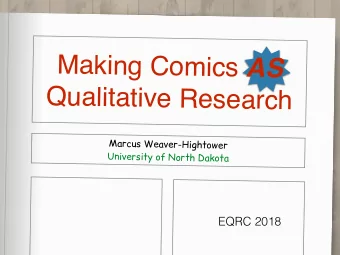 Making Comics AS  Qualitative Research  Marcus Weaver-Hightower  University of North Dakota  EQRC