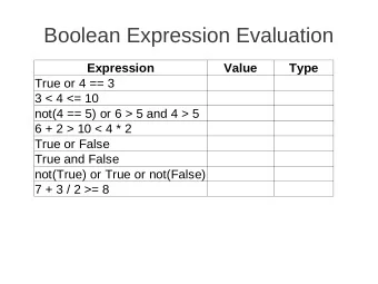 Boolean Expression Evaluation  Expression  Value  Type  True or 4 == 3  3 &lt; 4 &lt;= 10  not(4 ==