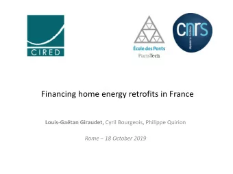 Financing home energy retrofits in France Louis-Gatan Giraudet, Cyril Bourgeois, Philippe Quirion