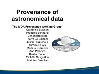 Provenance of  astronomical data  The IVOA Provenance Working Group:  Catherine Boisson  Franois