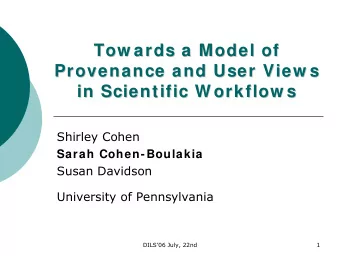 Tow ards a Model of  Tow ards a Model of  Provenance and User View s  Provenance and User View s