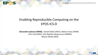 Enabling Reproducible Computing on the  EPOS ICS-D Alessandro Spinuso (KNMI), Daniele Bailo (INGV),