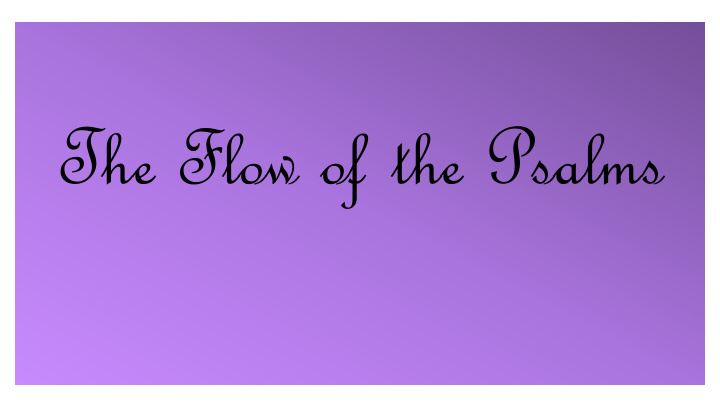 the flow of the psalms