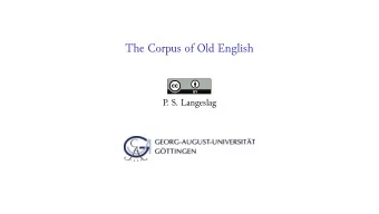 The Corpus of Old English  P  . S. Langeslag The Dictionary of Old English Corpus  3060 Texts